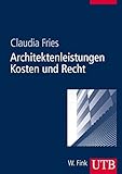 Architektenleistungen - Kosten und Recht by 
