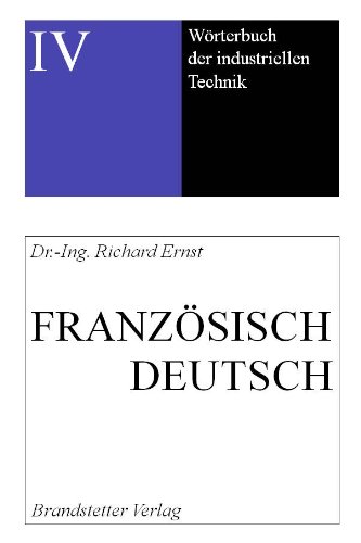 Wörterbuch der industriellen Technik: Französisch-Deutsch /Français-Allemand