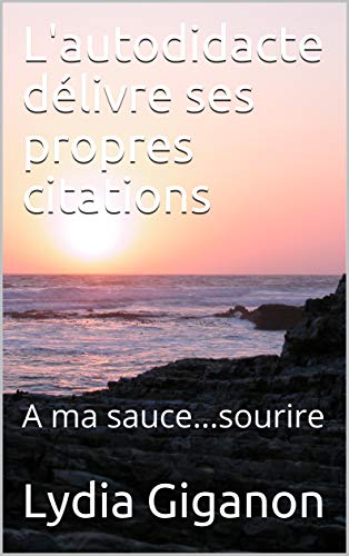 L Autodidacte Delivre Ses Propres Citations A Ma Sauce Sourire
