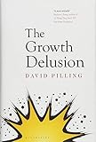The Growth Delusion: The Wealth and Well-Being of Nations by 