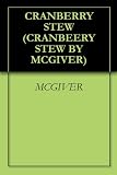 Image de CRANBERRY STEW (CRANBEERY STEW BY MCGIVER Book 2010) (English Edition)