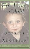 Image de For Love Of A Child: Stories Of Adoption