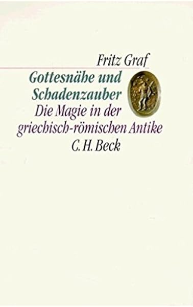 Gottesnahe Und Schadenzauber Die Magie In Der Griechisch Romischen Antike C H Beck Kulturwissenschaft Amazon De Graf Fritz Bucher