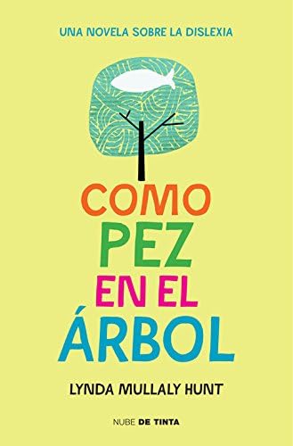 Como pez en el árbol: Una novela sobre la dislexia (Spanish Edition)