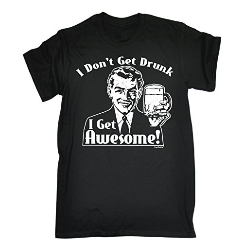 123tI Don't GET Drunk - Awesome New Premium Loose FIT T-Shirt