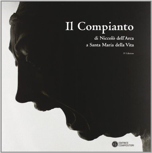 Preisvergleich Produktbild Il Compianto di Niccolò Dell'Arca a Santa Maria della Vita