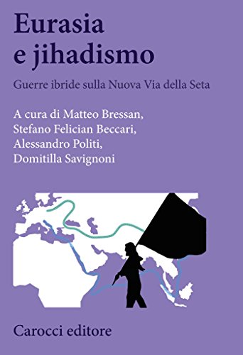 Eurasia e jihadismo: Guerre ibride sulla Nuova via della Seta (Biblioteca di testi e studi Vol. 1082) libro