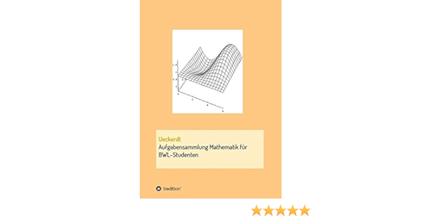 Aufgabensammlung Mathematik Fur Bwl Studenten Amazon De Ueckerdt Birgit Bucher