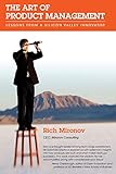 The Art of Product Management: Lessons from a Silicon Valley Innovator by 