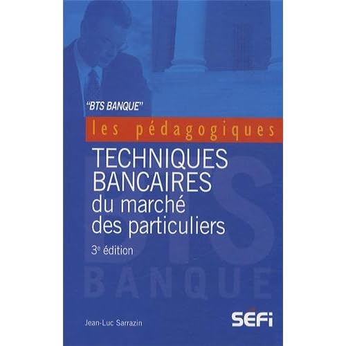 BTS banque : Techniques bancaires du marché des particuliers BTS banque : Techniques bancaires du marché des particuliers