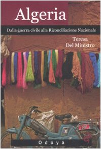 Algeria. Dalla guerra civile alla riconciliazione nazionale Algeria. Dalla guerra civile alla riconciliazione nazionale