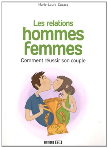 Télécharger Les relations hommes femmes : Comment réussir son couple Francais PDF