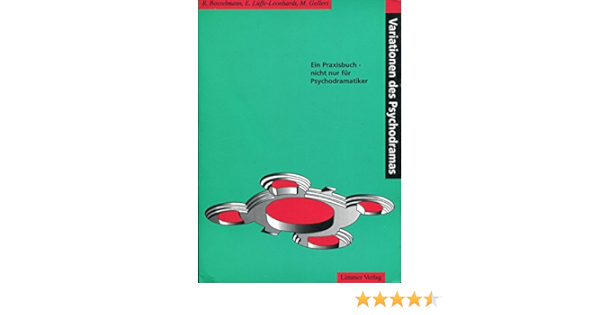 Variationen Des Psychodramas Ein Praxishandbuch Nicht Nur Fur Psychodramatiker Amazon De Gellert M Luffe Leonhardt E Bosselmann Rainer Bucher