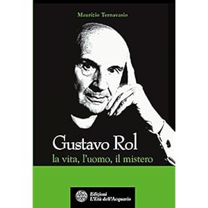 Gustavo Rol: La vita, l'uomo, il mistero (Uomini storia e misteri)