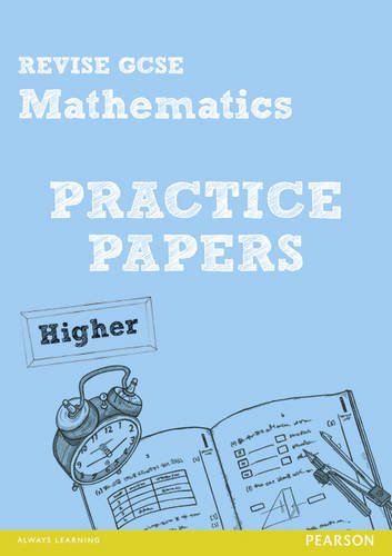 Revise GCSE Mathematics Practice Papers Higher (REVISE GCSE Maths Papers)