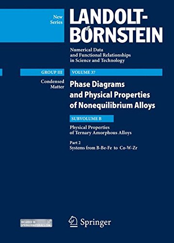 Systems from B-Be-Fe to Co-W-Zr: Subvolume B: Physical Properties of Ternary Amorphous Alloys - Volume 37: Phase Diagrams and Physical Properties of ... in Science and Technology - New Series, 37B2)
