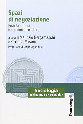 Spazi di negoziazione. Povertà urbana e consumi alimentari Spazi di negoziazione. Povertà urbana e consumi alimentari