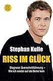 Riss im Glück: Diagnose: Querschnittlähmung - Wie ich wieder auf die Beine kam by 