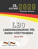 LBO - Landesbauordnung für Baden-Württemberg: (Aktuelle Gesetze 2020) by Deutsche Gesetze