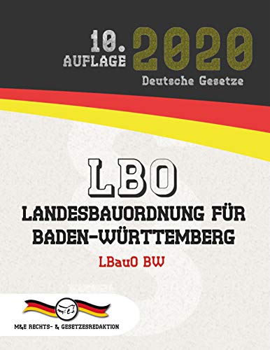 LBO - Landesbauordnung für Baden-Württemberg: (Aktuelle Gesetze 2020)