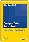 Image de Der gestörte Bauablauf: Praxisleitfaden zur Ermittlung von Mehrkosten und Bauzeitverlängerung
