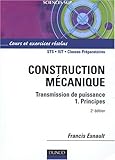 Image de Construction mécanique - Transmission de puissance, tome 1 : Principes (STS - IUT - Classes préparatoires)