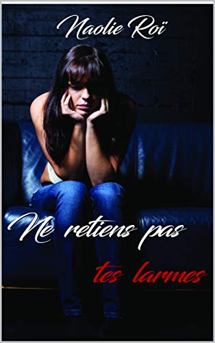 Télécharger Ne retiens pas tes larmes Gratuit