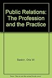 Public Relations: The Profession and the Practice by 