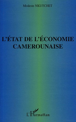 L'état de l'économie camerounaise L'état de l'économie camerounaise