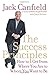 THE SUCCESS PRINCIPLES: How to Get from Where You Are to Where You Want to Be. Jack Canfield with Janet Switzer by Jack Canfield