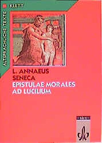 Epistulae morales ad Lucilium, Text mit Wort- und Sacherläuterungen (Altsprachliche Texte Latein)