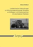 Image de Landtechnische Untersuchungen zur Wirkung bodenschonender Fahrwerke an Schleppern und Arbe