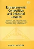 Image de Entrepreneurial Competition and Industrial Location: Investigating the Structural Patterns and Intangible Sources of Competitive Performance