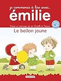 Je commence à lire avec Emilie, Tome 1 : Le ballon jaune