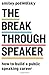 The Breakthrough Speaker: How to Build a Public Speaking Career by Adam Smiley Poswolsky