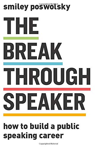 The Breakthrough Speaker: How to Build a Public Speaking Career