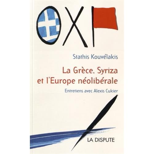 La Grèce, Syriza et l'Europe néolibérale La Grèce, Syriza et l'Europe néolibérale