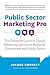 Public Sector Marketing Pro: The Definitive Guide to Digital Marketing and Social Media for Government and Public Sector by 