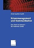 Image de Krisenmanagement und Kommunikation: Das Wort ist Schwert - Die Wahrheit Schild (German Edition)