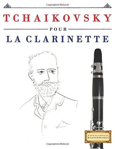 Tchaikovsky pour la Clarinette: 10 pièces faciles pour la Clarinette débutant livre en ligne