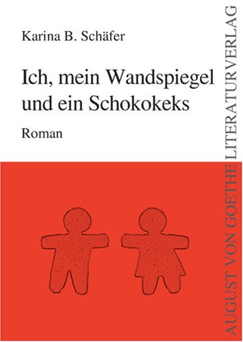 Preisvergleich Produktbild Ich, mein Wandspiegel und ein Schokokeks: Roman