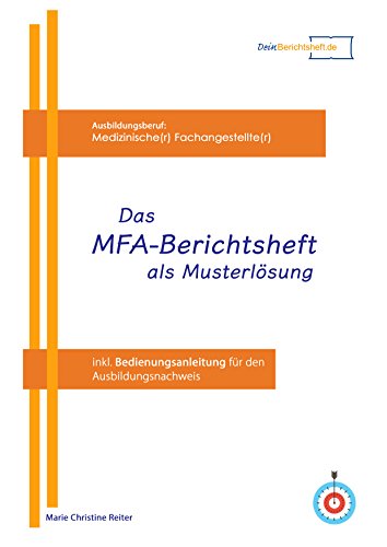 Preisvergleich Produktbild Das MFA Berichtsheft als Musterlösung: inkl. Bedienungsanleitung für den Ausbildungsnachweis