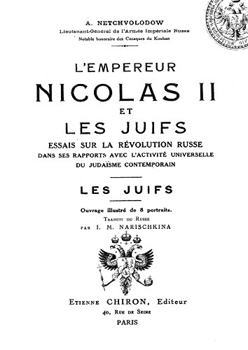 L' Empereur Nicolas II. et les Juifs: essais sur la révolution russe dans ses rapports avec l'activité universelle du Judaisme contemporain L' Empereur Nicolas II. et les Juifs: essais sur la révolution russe dans ses rapports avec l'activité universelle du Judaisme contemporain