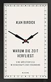 Image de Warum die Zeit verfliegt: Eine größtenteils wissenschaftliche Erkundung