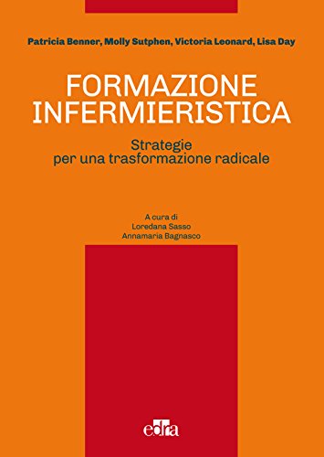 Formazione infermieristica: Strategie per una trasformazione radicale Formazione infermieristica: Strategie per una trasformazione radicale