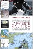 Image de La patente nautica. Come superare l'esame per il comando delle imbarcazioni a vela e a motore, entro e oltre le 12 miglia, e imparare a navigare