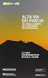 Alta via dei parchi. Un lungo cammino nell'Appennino settentrionale. Le carte escursionistiche in scala 1:50.000