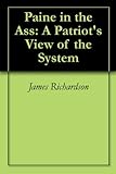 Image de Paine in the Ass: A Patriot's View of the System (English Edition)