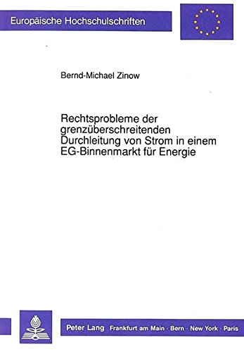 Preisvergleich Produktbild Rechtsprobleme der grenzüberschreitenden Durchleitung von Strom in einem EG-Binnenmarkt für Energie (Europäische Hochschulschriften Recht)