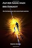 Auf der Suche nach der Ewigkeit: Die Entdeckung der jenseitigen Welten by 
